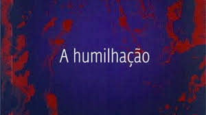 Ninguém foi tão humilhado quanto o Senhor