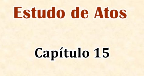 Atos 15 explicado corretamente