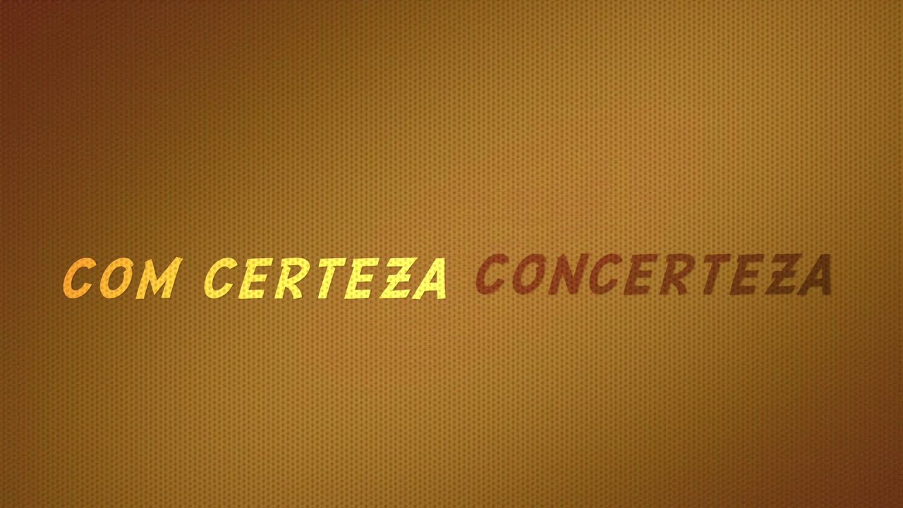 Com certeza, concerteza