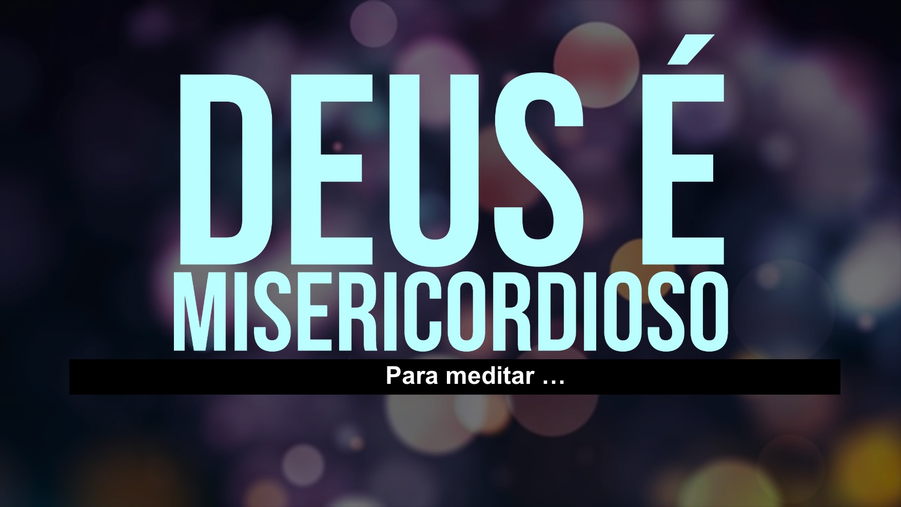 A misericórdia de Deus é única