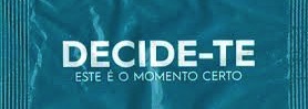 Decide-te quanto antes!