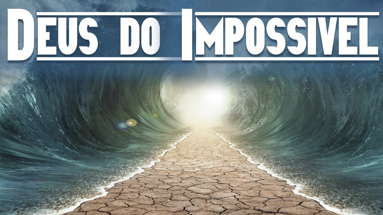 O nosso Deus é o Deus dos impossíveis - também hoje Deusdoimpossível