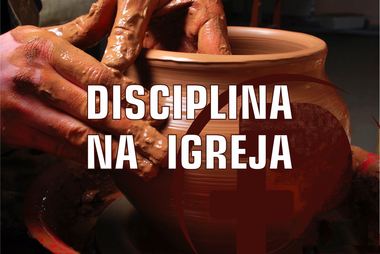 A disciplina é bíblica e necessária para que o pecado não contamine os crentes