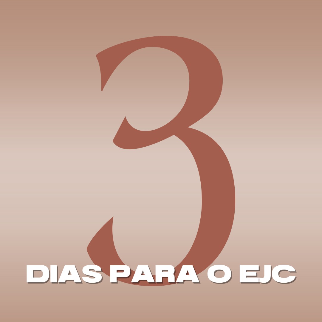 EJC faltam 3 dias