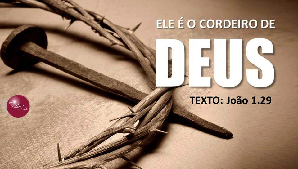 Os cordeiros dos sacrifícios apontavam todos para Jesus, o verdadeiro Cordeiro de Deus