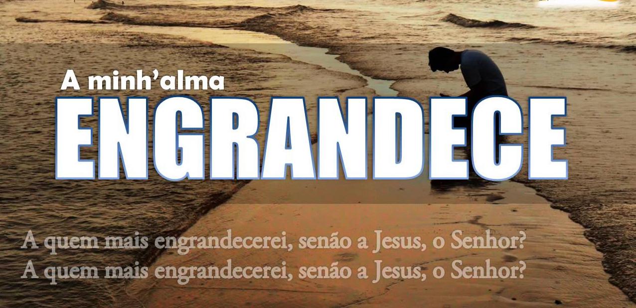 Não te engrandeças a ti mesmo Engrandece o Senhor