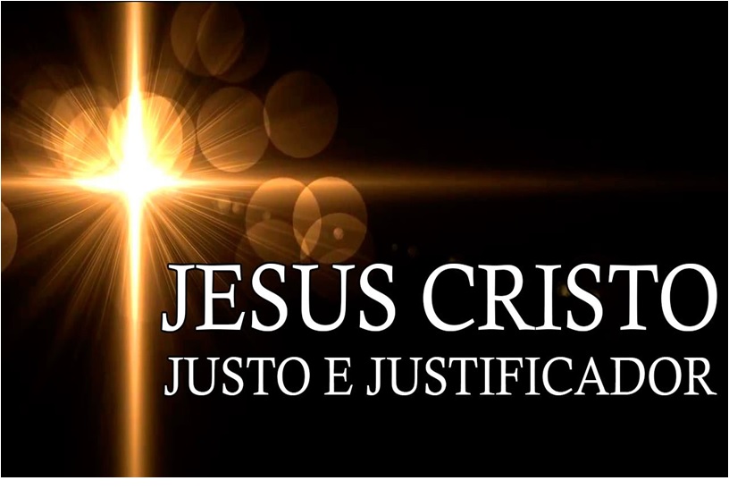 Deus é justo, mas também justificador em Jesus, no Calvário