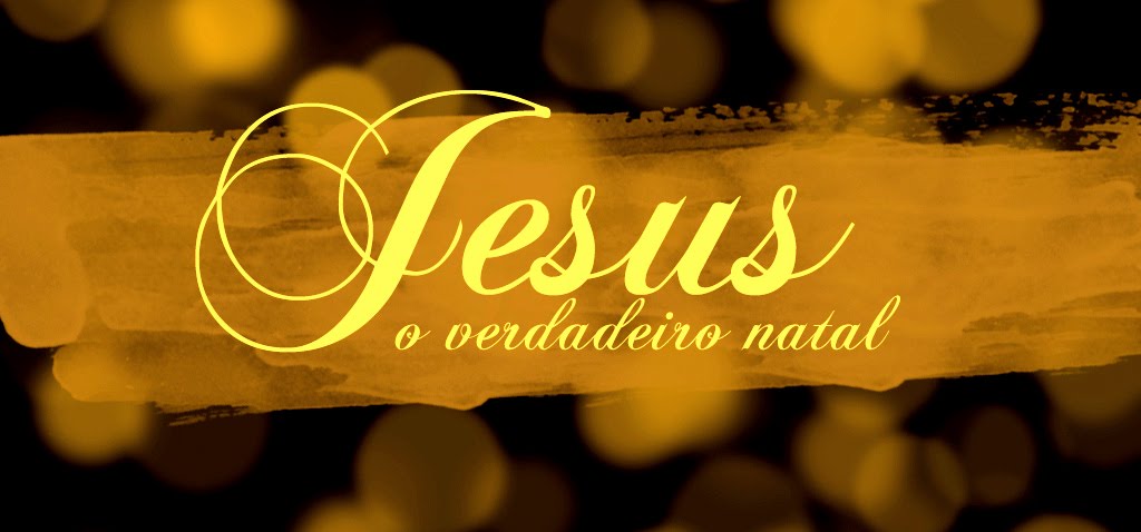 Jesus o verdadeiro natal