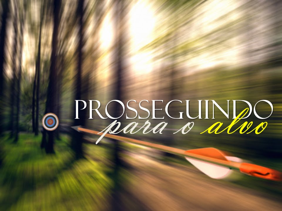 Prossimamos para o alvo plenamente confiados na Sua total provisão