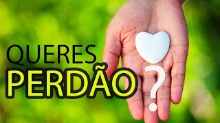 Recebe o Seu perdão quanto antes!