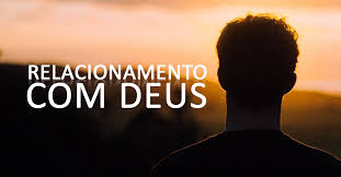 Relacionamento com Deus Relacionamento Deus