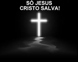 Salvação? Só, mesmo, em Jesus