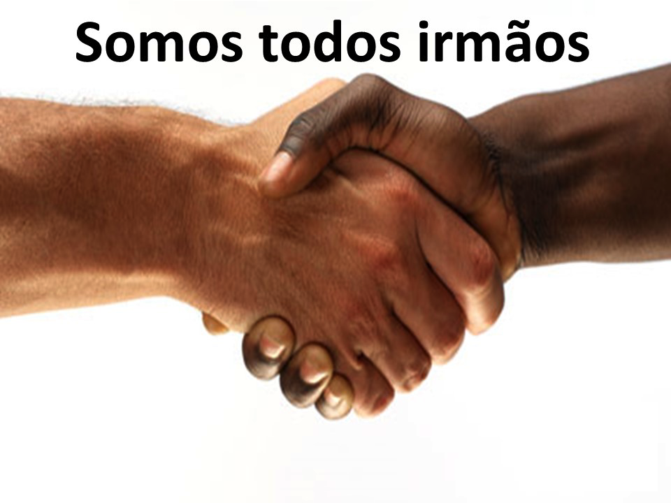 Em Cristo somos mesmo todos irmãos