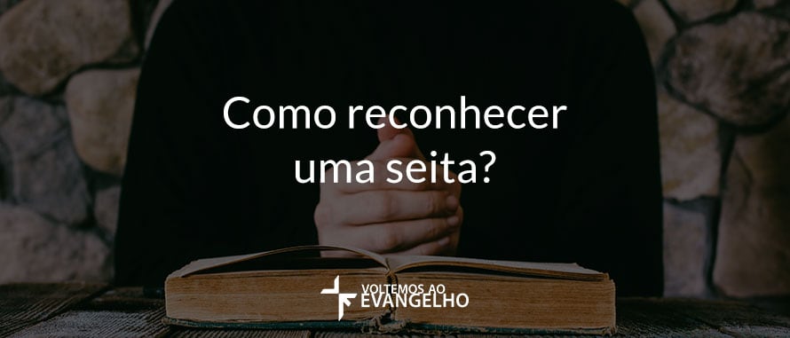 Como se reconhece uma seita como reconhecer uma seita
