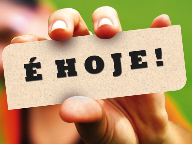 Tem de ser hoje, porque amanhã pode ser demasiado tarde e hoje Copia