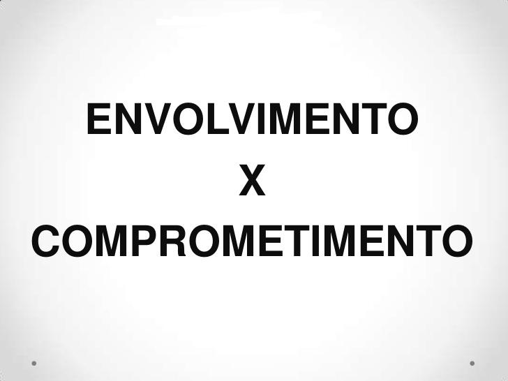 O envolvimento de Deus significa total garantia envolvimento x comprometimento 1 728