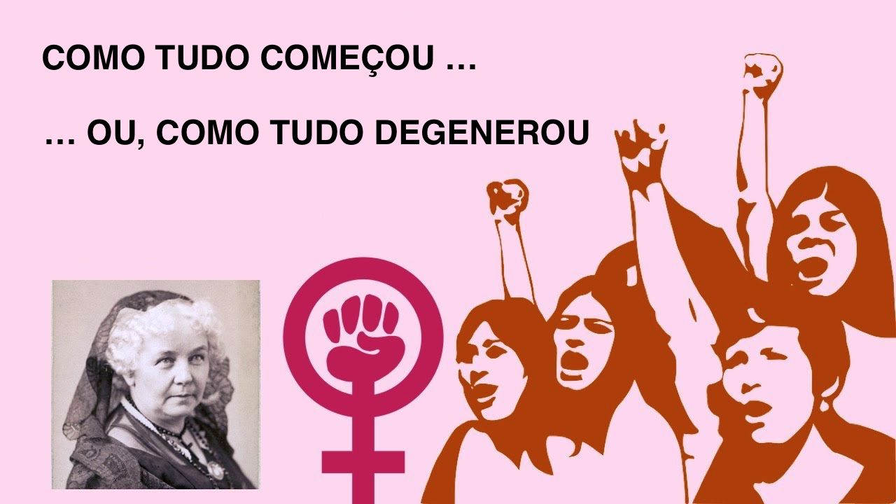 É importante que se saiba como tudo começou feminismo