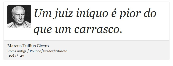 O juiz iníquo esquece-se que Deus é "o Juiz de todos" (Hebreus 12:23). frases um juiz iniquo e pior do que um carrasco marcus tullius cicero 19128