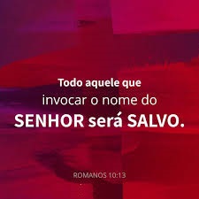 Invoca o nome do Senhor e serás salvo invocar