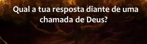 qual a tua resposta diante de um chamado de deus