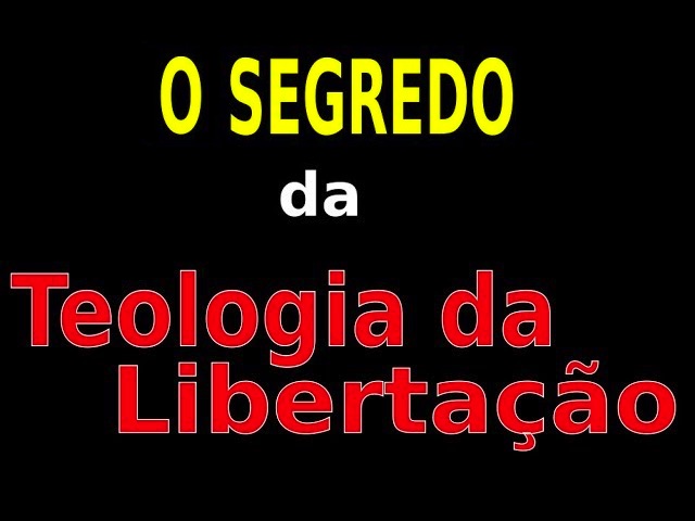É importante saber o segredo da teologia da libertação para não ser enganado