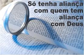 Aliança, só com quem tem aliança com Deus