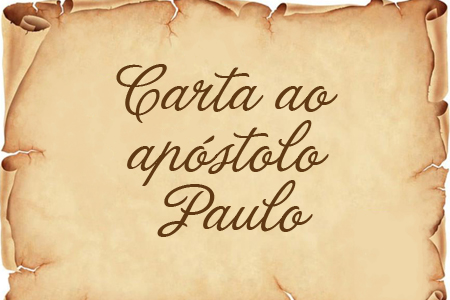 Carta ao Apóstolo Paulo Carta ao Apóstolo Paulo