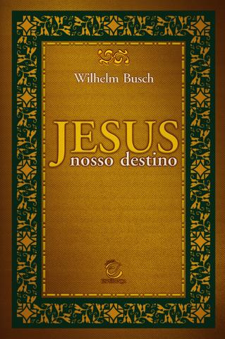 JESUS: o nosso destino