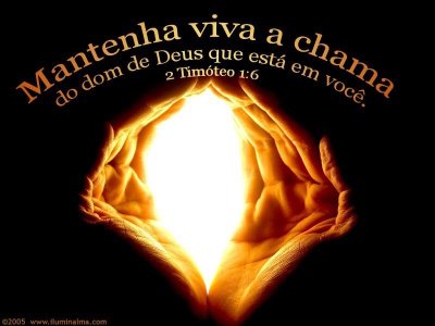Mantenha em si viva a chama