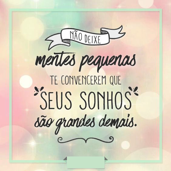 Sê determinado! nao deixe mentes