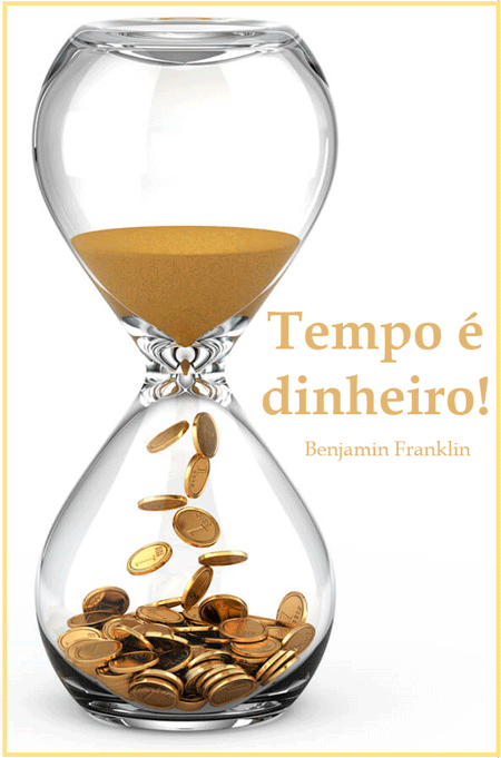 Tempo é dinheiro Tempo é dinheiro