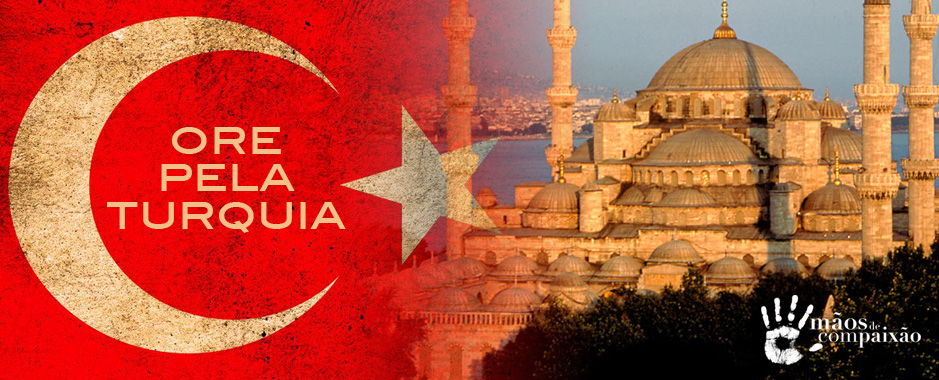 Ora pela Turquia e pelos Cristãos turcos Ora pela Turquia e pelos Cristãos turcos