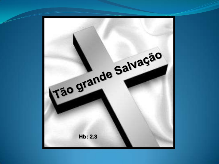 Um grande Deus só poderia ofertar uma grande salvação